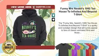 Funny Mrs Nesbit's 1995 Tea House To Infinitea And Beyond T-Shirt