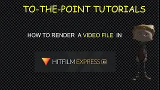 How to render/export a video file in Hitfilm Express 14