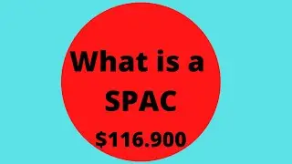 What is a SPAC and will I invest in it?  $116.900 Ep. 61