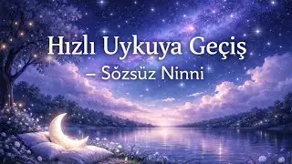 1 Saat Sözsüz Ninni - Hızlı Uykuya Geçiş | Derin Uyku