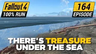 Hunting Underwater Treasure | Fallout 4 Ultimate 100% Run | Ep. 164