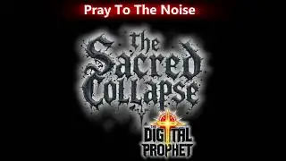 The Digital Prophet   Pray To The Noise