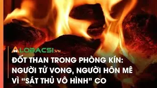 Đốt than trong phòng kín: Người tử vong, người hôn mê vì “sát thủ vô hình” CO