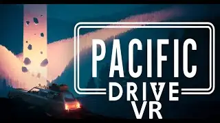 [PCVR | UEVR] Pacific Drive VR первый взгляд | Запуск через UEVR