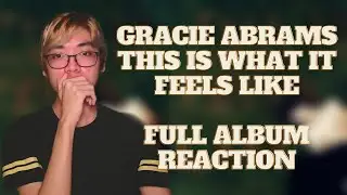 Gracie Abrams - This Is What It Feels Like ||ALBUM REACTION||