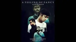 A FEELING OF FANCY - Short Film by Greencode Pictures | Souvik | Kallol | Santan | Santanu