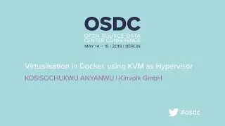 OSDC 2019: Виртуализация в Docker с использованием KVM в качестве гипервизора, автор Косисочукву Аньянву