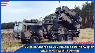 Bulgaria Cleared to Buy Advanced US Norwegian Naval Strike Missile System