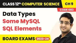 Data Types - Some MySQL SQL Elements | Class 12 NCERT Computer Science Chapter 9 | CBSE 2025-26