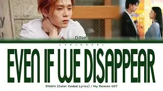 DAWN &mdash; 'Even if we disappear' (My Demon OST) Color Coded Lyrics