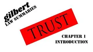 Gilbert Law Summaries TRUST Chapter 1