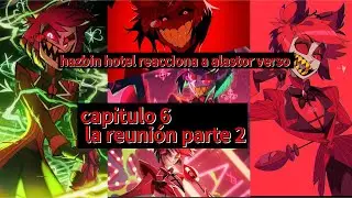 Hazbin hotel reacciona a alastorverso capitulo 6 la reunión parte 2 