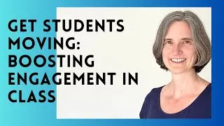 Get Students Moving: Boosting Engagement in Class