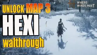 Unlock HEXI (Map 3) &ndash; Full Walkthrough | New Region Preview | Where Winds Meet