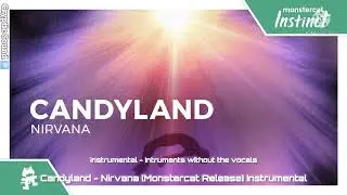Candyland - Nirvana [Monstercat Release] Instrumental (No vocals)