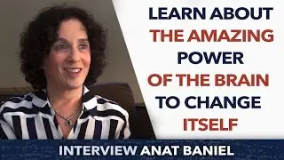 Learn about the amazing power of the brain to change itself - Anat Baniel