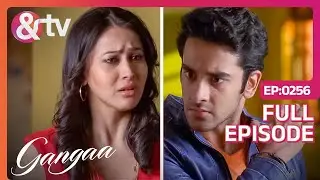Janhavi की बात सुनकर भड़क उठा Sagar | Gangaa | Full Ep 256 | @andtvchannel