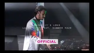 Lukas Bury feat. Summer Haze - Maybe It's Love (Official Video)