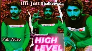 HIGH LEVEL ⚠️ Iffi Jutt Bhaikotwala New Latest Punjabi Song 2023 (Official Video) Iffi Jutt Fans