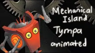 (For Sebass87) Mechanical Island Tympa Animated