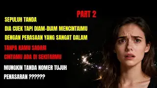 [PART 2] 10 Tanda Dia Cuek Tapi Diam-Diam Mencintaimu dengan Perasaan yang Sangat Dalam