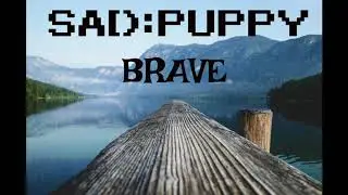 Sad Puppy - Brave