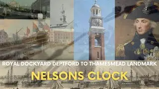 From DEPTFORD Dockyard to THAMESMEAD CLOCK Tower history, known locally as NELSONS Clock...
