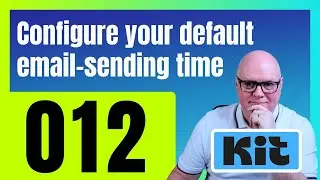 Kit Tutorial   How to configure your default email sending time