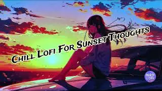 | Chill Lofi For Sunset Thoughts Lofi | Sunset Lofi | #nrylofi
