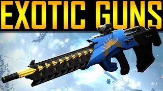 Destiny - NEW EXOTIC GUNS!