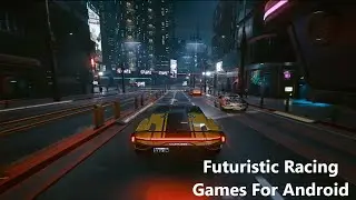 Futuristic Racing Games For Android