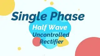Power Electronics | Single Phase halfwave Uncontrolled rectifier in MATLAB | MATLAB Simulink