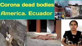 How do dispose corona dead bodies in America and ecuador | Kavitha Mohan | Tamil
