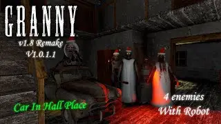 Granny v1.8 Remake v1.0.1.1 With 4 Enemies + Robot With Car In Hall Place