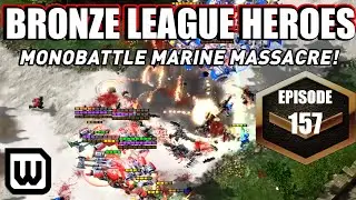 BRONZE LEAGUE HEROES 157: MARINE MONOBATTLE MAYHEM!