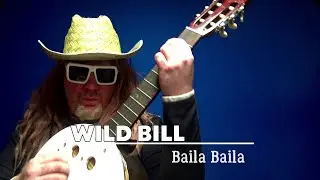 Wild Bill -  Bail&aacute; Bail&aacute; - Wild West Mexican banjo dance party!