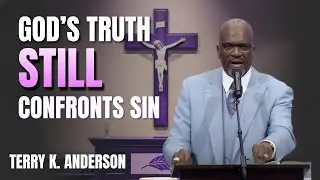 GOD’S TRUTH STILL CONFRONTS SIN | CHRISTIAN SERMON 2026 | TERRY K. ANDERSON SPEECH