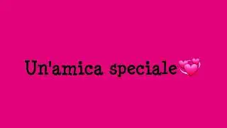 Dedicato per mia migliore amica❤