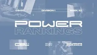 CS:GO Power Rankings - Week 10 - Collegiate Starleague