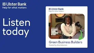 Green Business Builders podcast episode 1 | Ulster Bank