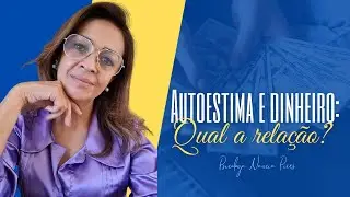 Autoestima e dinheiro: Qual a rela&ccedil;&atilde;o? Com a Psic&oacute;loga Naucia Pires