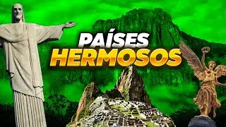 Los 10 pa&iacute;ses M&Aacute;S BELLOS de AM&Eacute;RICA LATINA