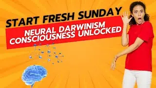 Neural Darwinism Holds The KEY To Understanding Consciousness