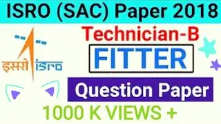 ISRO (SAC) Ahmedabad Fitter TECHNICIAN B Paper Solutions With explaintion by special fitter 2020