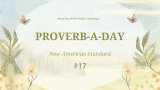 (NASB) Proverb-A-Day Challenge: Proverbs 17