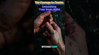 The Courage to Create: Unleashing Your Inner Artist.