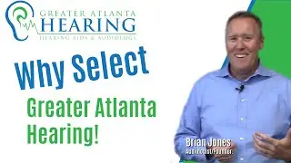 Why Select Greater Atlanta Hearing?