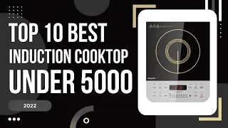 Top 10 Best Induction Cooktop Under 5000 in India 2022 | Branded Induction Stove Online with Price
