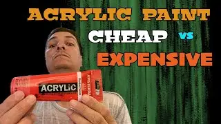 Cheap vs Expensive Acrylic Paint:  Do You Really Care?