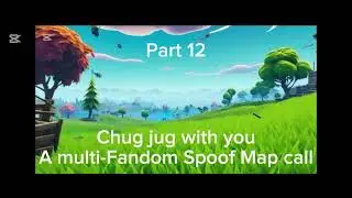 Chug jug with you A multi Fandom Spoof Map Call (OPEN) READ DESCRIPTION
